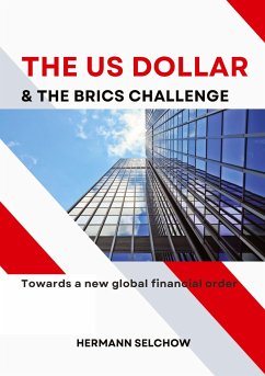 The US Dollar and the BRICS Challenge - Selchow, Hermann