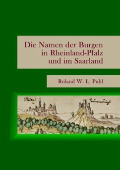 Die Namen der Burgen in Rheinland-Pfalz und im Saarland - Puhl, Roland W. L.