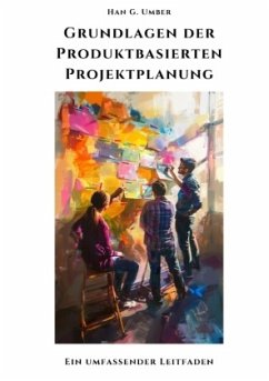 Grundlagen der Produktbasierten Projektplanung - Umber, Han G.