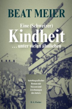 Eine (Schweizer) Kindheit ... unter vielen ähnlichen - Meier, Beat