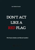Don't act like a RED FLAG