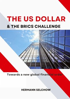 The US Dollar and the BRICS Challenge - Selchow, Hermann