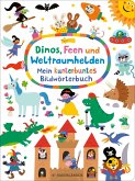 Dinos, Feen und Weltraumhelden: Mein kunterbuntes Bildwörterbuch (Mängelexemplar) Dinos, Feen und Weltraumhelden: Mein kunterbuntes Bildwörterbuch (Mängelexemplar)
