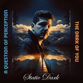 A Question Of Perception/The Dark Of You