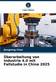Überarbeitung von Industrie 4.0 mit Fallstudie in China 2025 Überarbeitung von Industrie 4.0 mit Fallstudie in China 2025