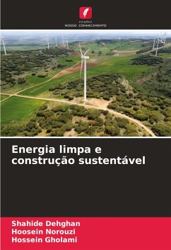 Energia limpa e construção sustentável - Dehghan, Shahide;Norouzi, Hoosein;Gholami, Hossein