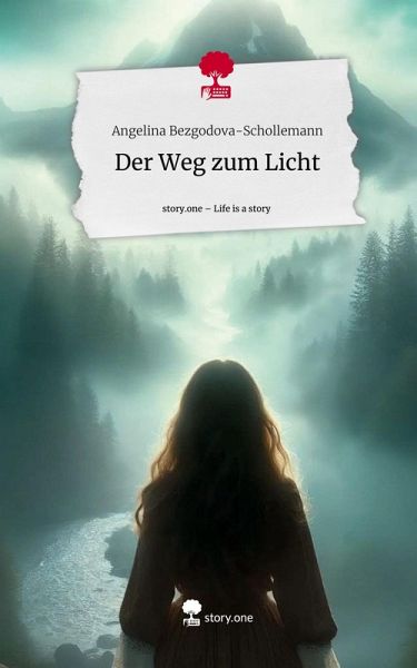 Der Weg zum Licht. Life is a Story - story.one Der Weg zum Licht. Life is a Story - story.one