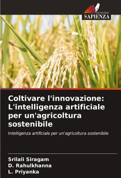 Coltivare l'innovazione: L'intelligenza artificiale per un'agricoltura sostenibile - Siragam, Srilali;Rahulkhanna, D.;Priyanka, L.