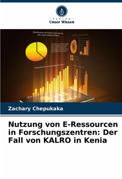 Nutzung von E-Ressourcen in Forschungszentren: Der Fall von KALRO in Kenia - Chepukaka, Zachary