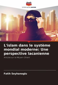 L'islam dans le système mondial moderne: Une perspective lacanienne - Seyhanoglu, Fatih