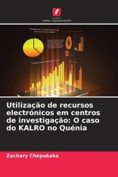 Utilização de recursos electrónicos em centros de investigação: O caso do KALRO no Quénia - Chepukaka, Zachary