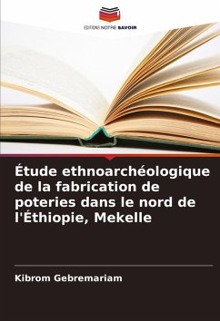 Étude ethnoarchéologique de la fabrication de poteries dans le nord de l'Éthiopie, Mekelle - Gebremariam, Kibrom