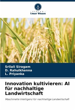 Innovation kultivieren: AI für nachhaltige Landwirtschaft - Siragam, Srilali;Rahulkhanna, D.;Priyanka, L.