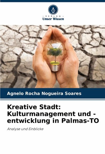 Kreative Stadt: Kulturmanagement und -entwicklung in Palmas-TO Kreative Stadt: Kulturmanagement und -entwicklung in Palmas-TO