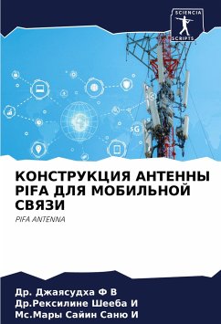 KONSTRUKCIYa ANTENNY PIFA DLYa MOBIL'NOJ SVYaZI - F V, Dr. Dzhaqsudha;I, Dr.Rexiline Sheeba;I, Ms.Mary Sajin Sanü