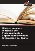 Risorse umane e materiali per l'insegnamento e l'apprendimento della lavorazione del legno