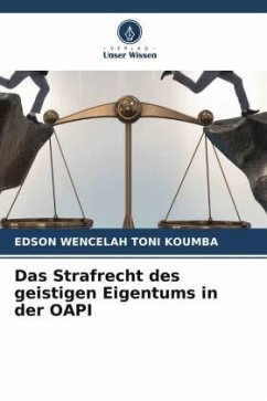 Das Strafrecht des geistigen Eigentums in der OAPI - Toni Koumba, Edson Wencelah