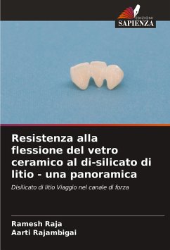 Resistenza alla flessione del vetro ceramico al di-silicato di litio - una panoramica - RAJA, Ramesh;RAJAMBIGAI, AARTI