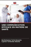 UNE COMMUNICATION EFFICACE EN MATIÈRE DE SANTÉ