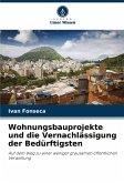 Wohnungsbauprojekte und die Vernachlässigung der Bedürftigsten