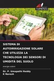 SISTEMA DI AUTOIRRIGAZIONE SOLARE CHE UTILIZZA LA TECNOLOGIA DEI SENSORI DI UMIDITÀ DEL SUOLO