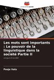 Les mots sont importants : Le pouvoir de la linguistique dans la société Partie II