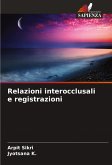 Relazioni interocclusali e registrazioni Relazioni interocclusali e registrazioni