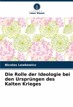 Cover Die Rolle der Ideologie bei den Ursprüngen des Kalten Krieges