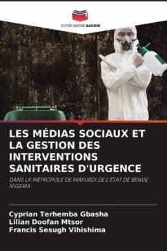 LES MÉDIAS SOCIAUX ET LA GESTION DES INTERVENTIONS SANITAIRES D'URGENCE - GBASHA, Cyprian Terhemba;MTSOR, Lilian Doofan;Vihishima, Francis Sesugh