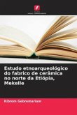 Estudo etnoarqueológico do fabrico de cerâmica no norte da Etiópia, Mekelle