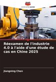 Réexamen de l'industrie 4.0 à l'aide d'une étude de cas en Chine 2025 Réexamen de l'industrie 4.0 à l'aide d'une étude de cas en Chine 2025