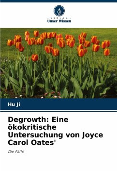 Cover Degrowth: Eine ökokritische Untersuchung von Joyce Carol Oates'