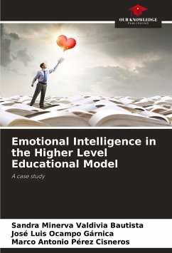 Emotional Intelligence in the Higher Level Educational Model - Valdivia Bautista, Sandra Minerva;Ocampo Gárnica, José Luis;Pérez Cisneros, Marco Antonio