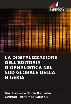 LA DIGITALIZZAZIONE DELL'EDITORIA GIORNALISTICA NEL SUD GLOBALE DELLA NIGERIA - Dansoho, Bartholomew Terfa;GBASHA, Cyprian Terhemba