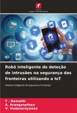 Robô inteligente de deteção de intrusões na segurança das fronteiras utilizando a IoT