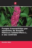 Fungos transmitidos por sementes de Roselle Hibiscus Sabdariffera L. e seu controlo