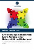 Erweiterungsmaßnahmen beim Aufbau einer Universität im Hinterland Erweiterungsmaßnahmen beim Aufbau einer Universität im Hinterland