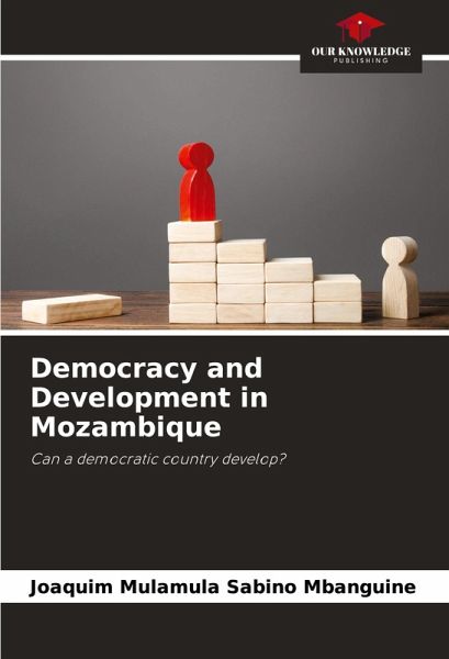 Democracy and Development in Mozambique Democracy and Development in Mozambique