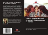 Être ou ne pas être ? La dysphorie du genre dans l'enfance Être ou ne pas être ? La dysphorie du genre dans l'enfance