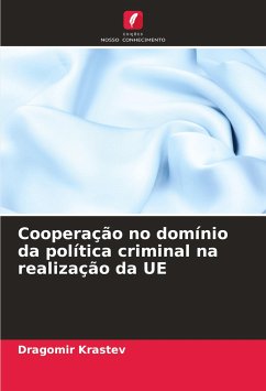 Cooperação no domínio da política criminal na realização da UE - Krastev, Dragomir