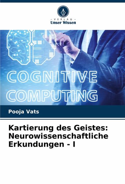 Kartierung des Geistes: Neurowissenschaftliche Erkundungen - I Kartierung des Geistes: Neurowissenschaftliche Erkundungen - I