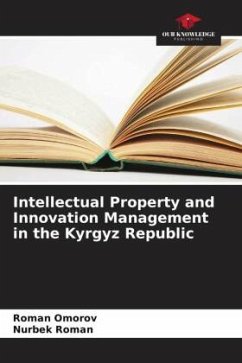 Intellectual Property and Innovation Management in the Kyrgyz Republic - Omorov, Roman;Roman, Nurbek