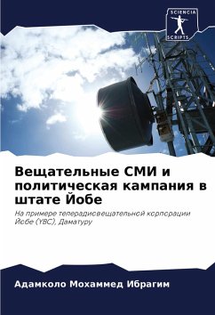 Veschatel'nye SMI i politicheskaq kampaniq w shtate Jobe - Ibragim, Adamkolo Mohammed Veschatel'nye SMI i politicheskaq kampaniq w shtate Jobe - Ibragim, Adamkolo Mohammed