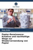 Papier-Renaissance: Kreative und nachhaltige Wege zur Wiederverwendung von Papier