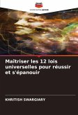 Maîtriser les 12 lois universelles pour réussir et s'épanouir