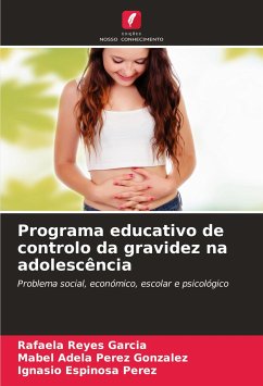 Programa educativo de controlo da gravidez na adolescência - Reyes García, Rafaela;Pérez González, Mabel Adela;Espinosa Perez, Ignasio