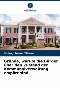 Gründe, warum die Bürger über den Zustand der Kommunalverwaltung empört sind - Tibane, Sipho Johnson