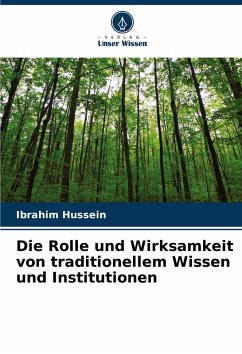 Cover Die Rolle und Wirksamkeit von traditionellem Wissen und Institutionen