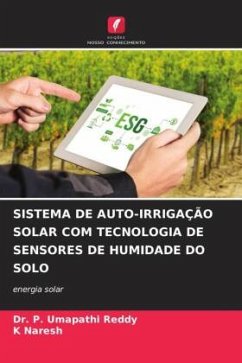 SISTEMA DE AUTO-IRRIGAÇÃO SOLAR COM TECNOLOGIA DE SENSORES DE HUMIDADE DO SOLO - Reddy, Dr. P. Umapathi;Naresh, K