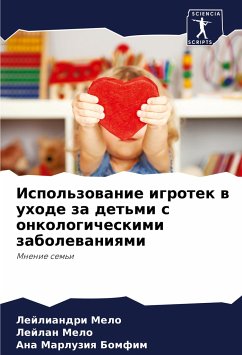 Ispol'zowanie igrotek w uhode za det'mi s onkologicheskimi zabolewaniqmi - Melo, Lejliandri;Melo, Lejlan;Bomfim, Ana Marluziq